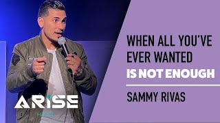 When All You’ve Ever Wanted Is Not Enough | Pastor Sammy