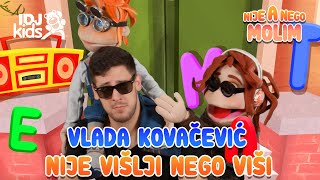 VLADA KOVACEVIC - NIJE VISLJI NEGO VISI / 15. EPIZODA / NIJE A NEGO MOLIM @IDJKids