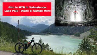 Giro in MTB in Valmalenco: Lago Palù - Dighe di Campo Moro