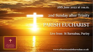 Second Sunday after Trinity , 26 June 2022 @ 10am