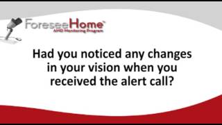 When you received the ForeseeHome alert call, had you noticed any changes in your vision?