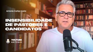 INSENSIBILIDADE DE PASTORES E CANDIDATOS