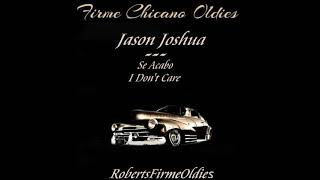 Jason Joshua ~ Se Acabo--I Don't Care