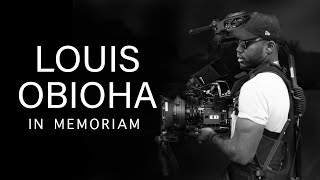 In Memory of Louis Obioha - Writer, Director, Cinematographer (2023 In Memoriam Reel)