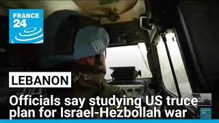 Lebanon said studying US truce plan for Israel-Hezbollah war • FRANCE 24 English