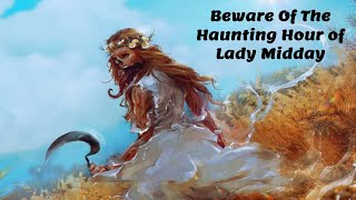 Beware the Haunting Hour of Lady Midday