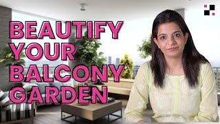 How To Beautify Your Balcony Garden | Tips For Balcony Garden