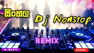 Sinhala Dj Nonstop(සිංහල නන්ස්ටොප්) | Old Song Remix | W_Music