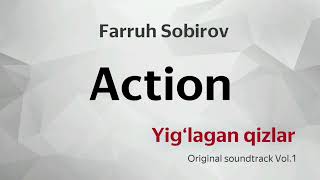 Action (Yig‘lagan Qizlar Original Soundtrack Vol.1) - Farruh Sobirov