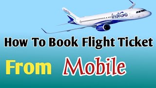 How to Book Flight tiket From Mobile,Mobile Se Flight Tiket kese  book karte hain,