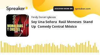 Soy Una Señora  Raúl Meneses  Stand Up  Comedy Central México