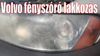 Volvo fényszoró polírozása lakkos technikával...