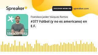 #377 Fútbol (y no es americano) en E.F.