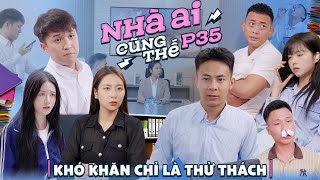 KHÓ KHĂN CHỈ LÀ THỬ THÁCH | Nhà Ai Cũng Thế Phần 35 | Phim Tình Cảm Gia Đình Hay Nhất Gãy TV