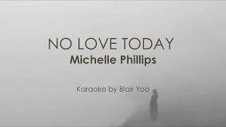 NO LOVE TODAY - Michelle Phillips (Karaoke Ver.)