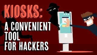 Kiosks: A Convenient Tool for Hackers