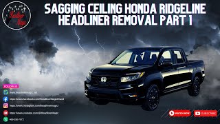 Sagging Ceiling Honda Ridgeline Headliner Removal Pt 1🤓