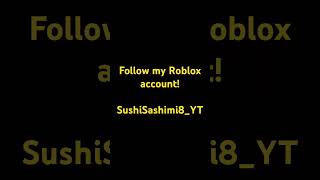 Follow my Roblox!