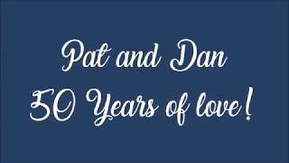 Congratulations!!  50 Years, Pat & Dan!!