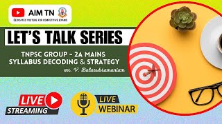 TNPSC Group - 2A mains Syllabus Decoding & Strategy | Let’s Talk Series | Mr. V. Balasubramaniam