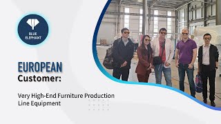 Thanks to European Customers for Buying Blue Elephant High End Furniture Production Line Equipment