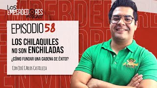 Los chilaquiles no son enchiladas. ¿Cómo fundar una cadena de éxito?