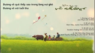 Album Đi Về Nhà, Đường Về Quê.. khiến bạn rơi nước mắt với cảm xúc của những người xa quê...