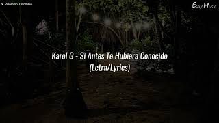 KAROL G -  Si Antes Te Hubiera Conocido (Letra/Lyrics)