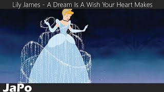 Золушка | Lily James - A Dream Is A Wish Your Heart Makes (Текст песни)