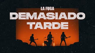 LA FUGA - Demasiado Tarde (Videoclip Oficial)