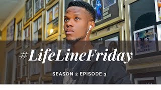 #LifeLineFriday S2E3 (So Far So Good)