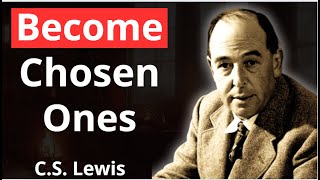 become chosen ones because you serve GOD | C.S Lewis 2024