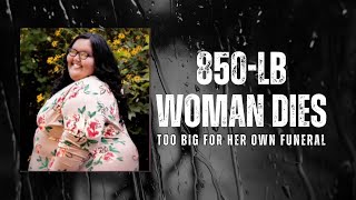 850-LB Woman Is Too Big For a Funeral, but Her Family Blames Wisconsin!