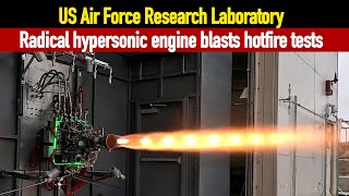 US Air Force Laboratory Radical hypersonic engine blasts hot-fire tests