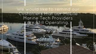 We would like to remind our Customers that our Mobile Marine Tech Providers are Still Operating.