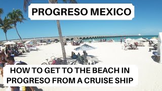 Progreso Mexico | How to get to the Beach in Progreso from a Cruise Ship