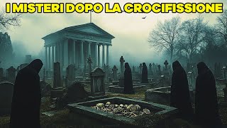 I Misteri Dopo la Crocifissione: 5 Rivelazioni Incredibili che Non Conoscevi!