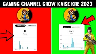 How To Grow Gaming Channel in 2023 | Gaming Channel kaise Grow kre || Game Vala Channel Kaise Bdhaye