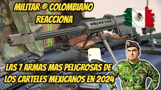 Militar ® Colombiano Reacciona Las 7 Armas más Peligrosas de los Cárteles Mexicanos en 2024