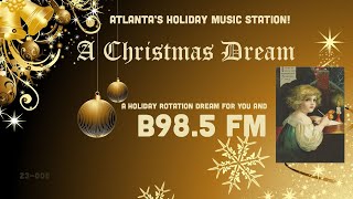 B98.5 FM (WSB) – A Christmas Dream – Atlanta’s Holiday Music Station (Cox Media)