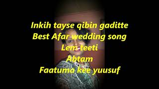 HASSAN PILOTE GADA/ INKIH TAYSE QIBIN GADITTE/LEM TEETI / FAATUMA KEE YUUSUF/ BEST AFAR WEDDING SONG