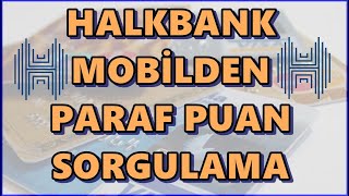 Halkbank Mobilden Parafpara Sorgulama | Halk Bankası Para Puan Bilgileri