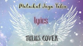 MALAIKAT JUGA TAHU - TULUS COVER | LYRICS