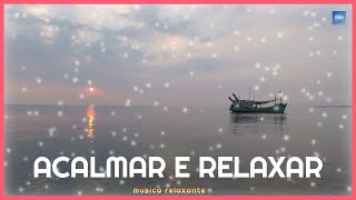 Música Relaxante - Acalmar a Mente e Relaxar