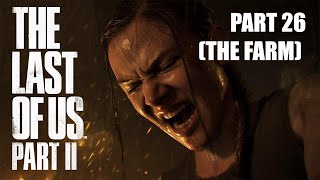 The Last of Us Part 2 Hour 26 (The Farm)