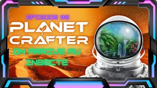 On arrive au insecte The planet crafter #6