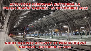 Activitate feroviară nocturnă în/Night Railway Activity at Praha hl.n.[27 octombrie/October27 2022]