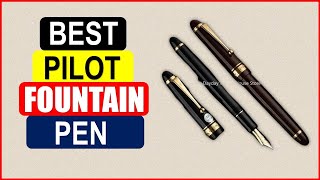 Top 5 Best PILOT Fountain Pen in 2024 From AliExpress