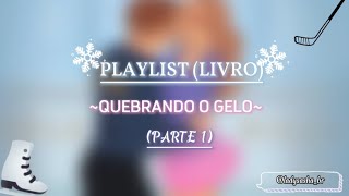 ~Quebrando o Gelo - Playlist (Parte 1)~ ⛸️🩷🏒