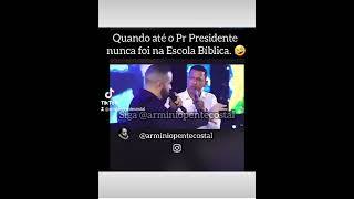 Quando o Pr Presidente nunca participou da escola bíblica. 🤣